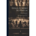 Otelo, El Moro De Venecia: Drama Trágico En Cuatro Actos...