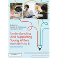 Understanding and Supporting Young Writers from Birth to 8