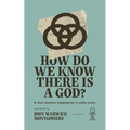 How Do We Know There Is a God?: And Other Questions Inappropriate in Polite Society
