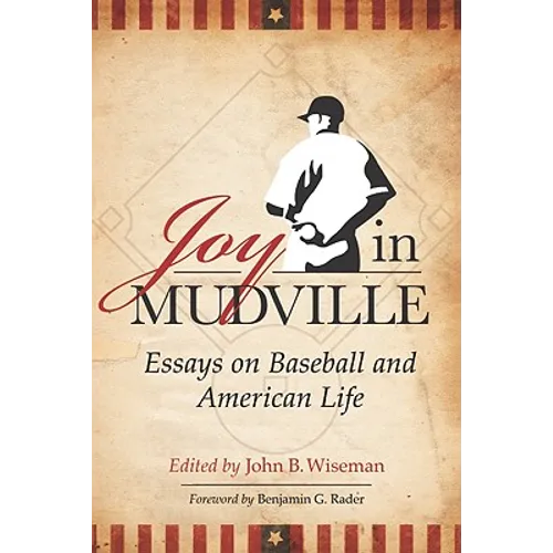 Joy in Mudville: Essays on Baseball and American Life