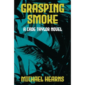 Grasping Smoke: A Cade Taylor Novel