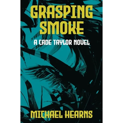Grasping Smoke: A Cade Taylor Novel