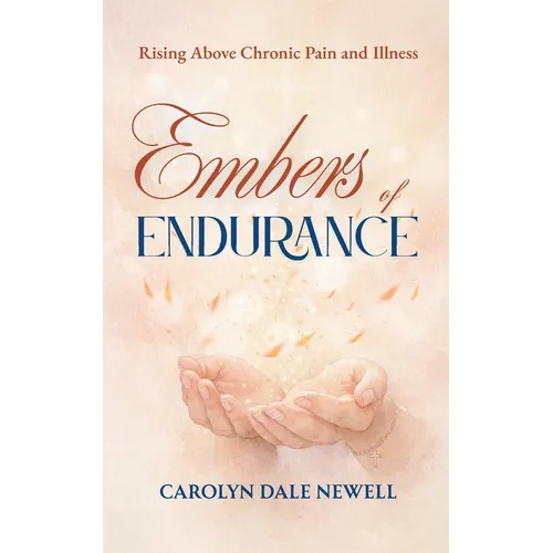 Embers of Endurance: Rising above Chronic Pain and Illness