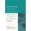 Beneath the Roar and Tumult: Promoting Radical Hospitality and Belonging in College Classrooms