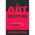 The Art of Adaption: How to Tackle the "Now What?" of Life