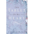 The Tablet of My Heart