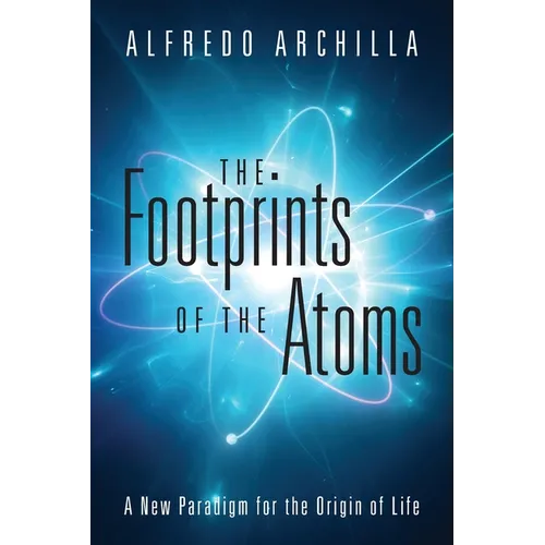 The Footprints of the Atoms: A New Paradigm for the Origin of Life