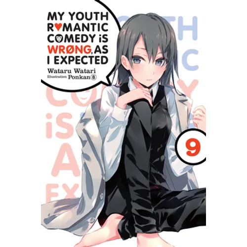 My Youth Romantic Comedy Is Wrong, as I Expected, Vol. 9 (Light Novel): Volume 9