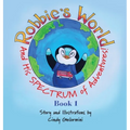 Robbie's World: and His SPECTRUM of Adventures! Book 1