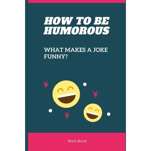 How to be Humorous: What Makes a Joke Funny?