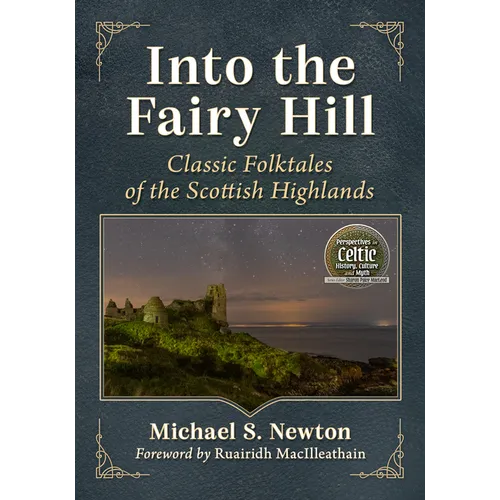Into the Fairy Hill: Classic Folktales of the Scottish Highlands