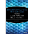 Effective Operations and Controls for the Small Privately Held Business