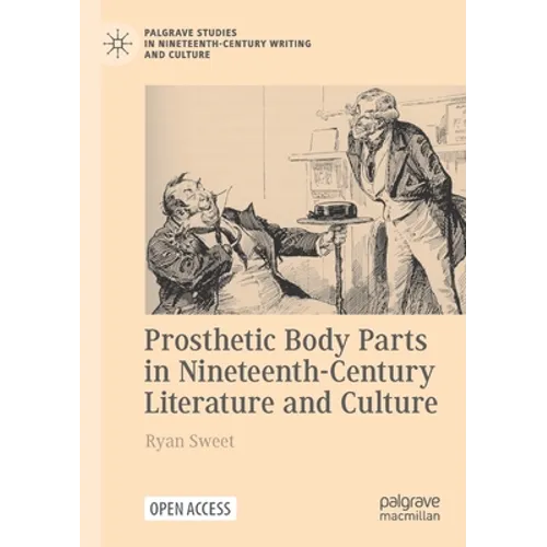 Prosthetic Body Parts in Nineteenth-Century Literature and Culture