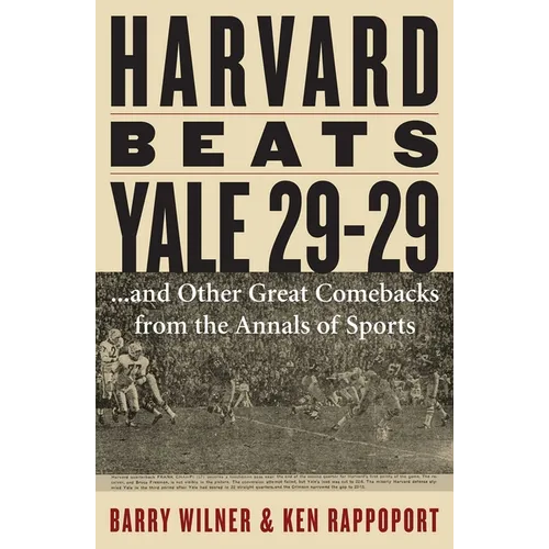 Harvard Beats Yale 29-29: ...and Other Great Comebacks from the Annals of Sports