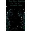 They were waiting In The Quiet Eden