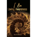 I Am Loving Awareness, A Mathematician's Spiritual Journey