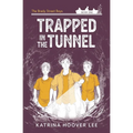 Trapped in the Tunnel: Brady Street Boys Indiana Adventure Series Book One