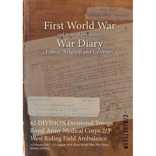 62 DIVISION Divisional Troops Royal Army Medical Corps 2/3 West Riding Field Ambulance: 10 January 1917 - 31 August 1919 (First World War, War Diary,