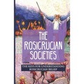 The Rosicrucian Societies: The Keys For Understanding Rosicrucian Belief: Rosicrucian Books
