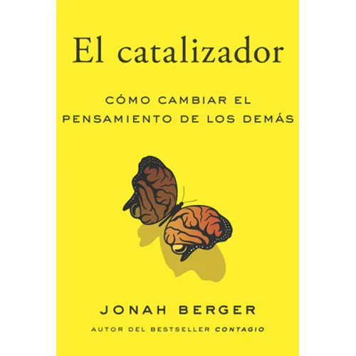 El Catalizador (the Catalyst, Spanish Edition): Cómo Lograr Que Cualquiera Cambie de Opinión