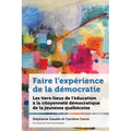 Faire l'Expérience de la Démocratie: Les Tiers-Lieux de l'Éducation À La Citoyenneté Des Jeunes Au Québec