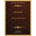 Undying Faces: A Collection of Death Masks
