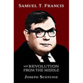 Samuel T. Francis and Revolution from the Middle