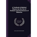 A Textbook of Medical Physics for the Use of Students and Practitioners of Medicine