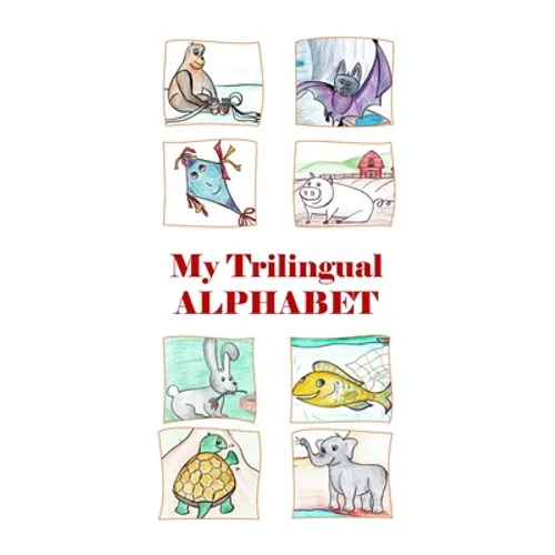 My Trilingual Alphabet: Animal-filled adventure thru English, Russian and French