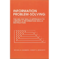 Information Problem-Solving: The Big6 Skills Approach to Library and Information Skills Instruction