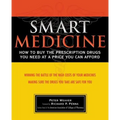 Smart Medicine: How to Buy the Prescription Drugs You Need at a Price You Can Afford