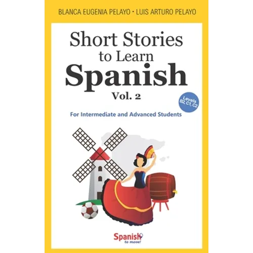 Short Stories to Learn Spanish, Vol. 2: For Intermediate and Advanced Students