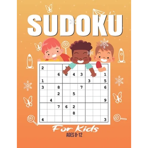 Sudoku For Kids: Sudoku Puzzle Book For Kids - 200 Sudoku Puzzles And Solutions - Sudoku Puzzles From Beginner to Advanced . Sudoku Puz