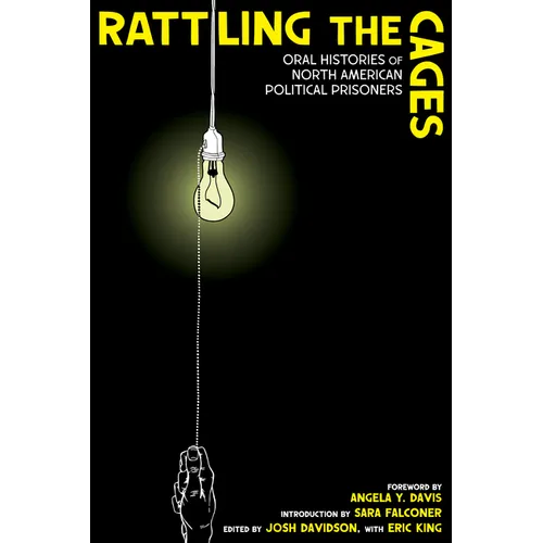 Rattling the Cages: Oral Histories of North American Political Prisoners