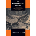 The Indispensable Enemy: Labor and the Anti-Chinese Movement in California