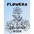 Flowers Coloring Book: For Adults Kids Seniors Stress Relaxation Beautiful