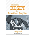Pressing RESET for Brazilian Jiu-Jitsu