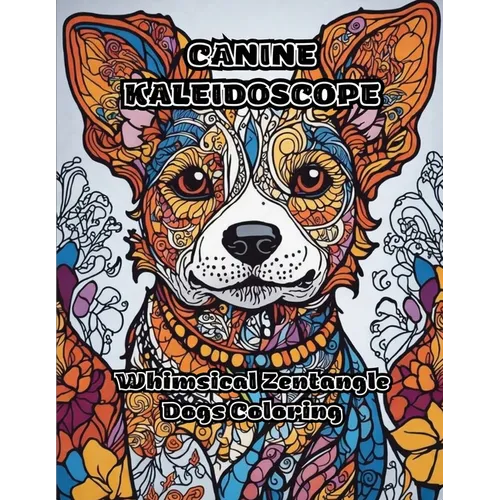 Canine Kaleidoscope: Whimsical Zentangle Dogs Coloring