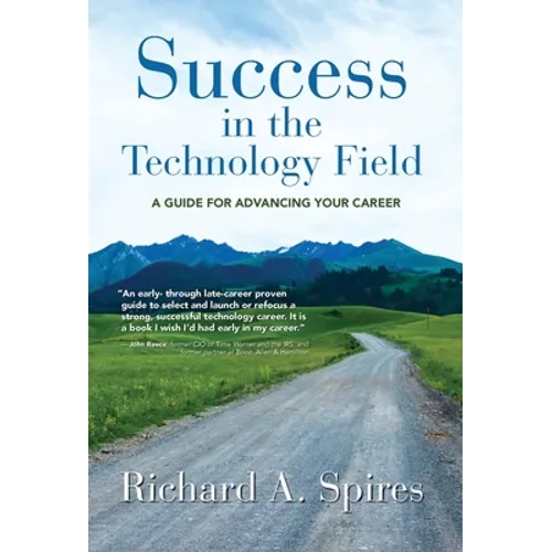 Success in the Technology Field: A Guide for Advancing Your Career