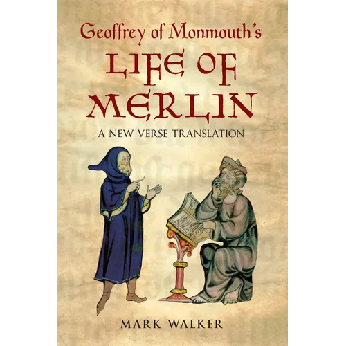 Geoffrey of Monmouth's Life of Merlin: A New Verse Translation