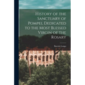 History of the Sanctuary of Pompei, Dedicated to the Most Blessed Virgin of the Rosary