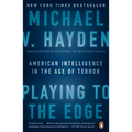 Playing to the Edge: Playing to the Edge: American Intelligence in the Age of Terror