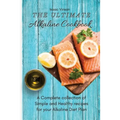 The Ultimate Alkaline Cookbook: A Complete collection of Simple and Healthy recipes for your Alkaline Diet Plan
