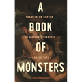 A Book of Monsters: Promethean Horror in Modern Literature and Culture