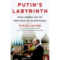 Putin's Labyrinth: Spies, Murder, and the Dark Heart of the New Russia