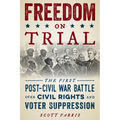 Freedom on Trial: The First Post-Civil War Battle Over Civil Rights and Voter Suppression