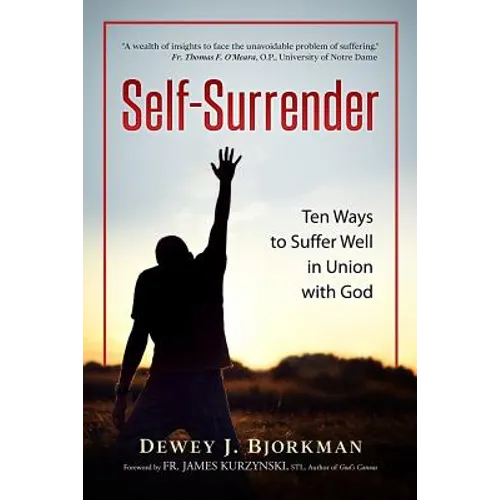 Self Surrender: Ten Ways to Suffer Well in Union with God and the Rhineland Mystics