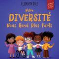 Notre diversité nous rend plus forts: Un livre pour enfants sur les émotions sociales, la diversité et la gentillesse