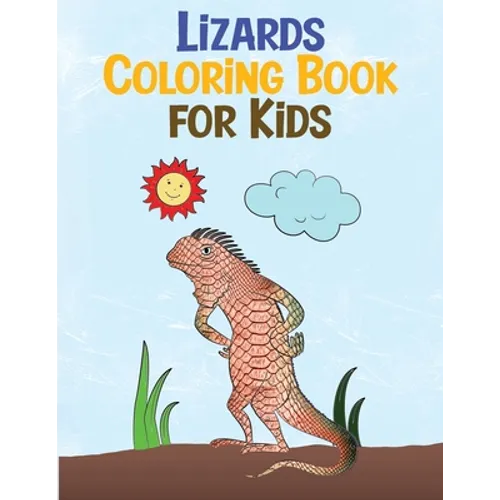 Lizards Coloring Book for Kids: Relaxing Reptiles Fun Activity Book for Kids Ages 3-8 (Animal Coloring Books)