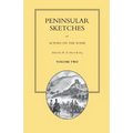 PENINSULAR SKETCHES; BY ACTORS ON THE SCENE. Volume Two